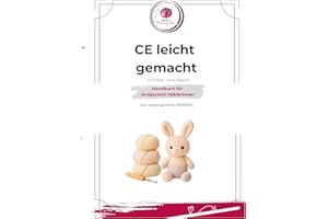 CE leicht gemacht: Handbuch für Amigurumi Häkler:innen