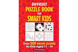 Difficult Puzzle Book for Smart Kids: Over 300 Brain Games for Kids Aged 11 - 14 (Thinking Books for Kids)