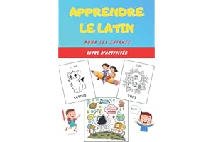 Apprendre le Latin pour les enfants - Livre d'activités: Apprends la langue facilement avec ce guide ludique et divertissant | Cahier pour l'apprentissage facile | Livret de coloriage dès 4 ans