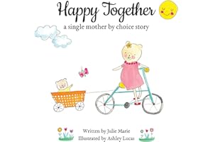 Happy Together, a single mother by choice story (Happy Together - 13 Books on Donor Conception, IVF and Surrogacy)