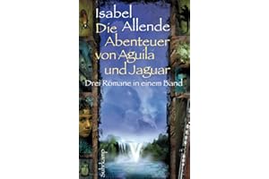 Die Abenteuer von Aguila und Jaguar: Drei Romane in einem Band: Die Stadt der wilden Götter, Im Reich des Goldenen Drachen, Im Bann der Masken (Die Abenteuer von Aguila und Jaguar )