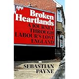Broken Heartlands: A Journey Through Labour's Lost England