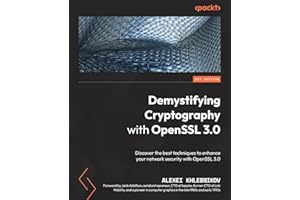 Demystifying Cryptography with OpenSSL 3.0: Discover the best techniques to enhance your network security with OpenSSL 3.0