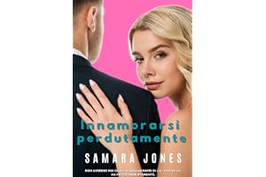 Innamorarsi perdutamente: NON AVREBBE MAI DOVUTO INNAMORARSI DI LUI. EPPURE LO HA FATTO. PERDUTAMENTE. (Le Quattro Indomabili Vol. 1)