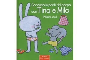 Conosco le parti del corpo con Tina e Milo. Ediz. a colori