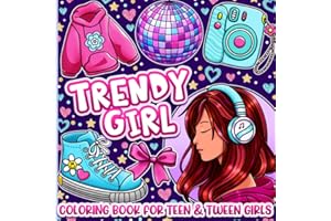 Coloring Book for Teen and Tween Girls: Trendy Fashion, Clothing, Accessories and More for Kids Ages 8-12 and 12-16