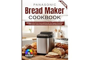 Panasonic Bread Maker Recipe Book UK Edition: 100 Ways to Bake Perfect Homemade Bread with Your Panasonic Bread Maker — From Classic Loaves to Sweet & Savory Creations [UK Measurements]