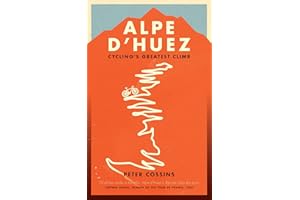 Alpe d'Huez: The Story of Pro Cycling's Greatest Climb