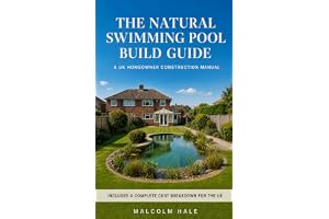 The Natural Swimming Pool Build Guide: A UK Homeowner Construction Manual