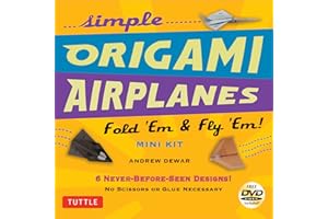 Simple Origami Airplanes Mini Kit /anglais: Fold 'Em & Fly 'Em!: Kit with Origami Book, 6 Projects, 24 Origami Papers and Instructional DVD: Great for Kids and Adults