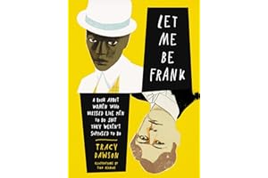 Let Me Be Frank: A Book About Women Who Dressed Like Men to Do Shit They Weren't Supposed to Do
