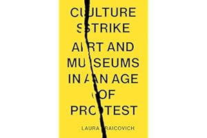 Culture Strike: Art and Museums in an Age of Protest