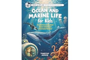 Ocean and Marine Life for Kids: A Story-Driven STEM Adventure About Ocean Animals, Coral Reefs, Deep Sea Creatures, and Conservation (Max & Atlas STEM Discoveries • Book 1)