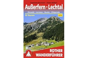 Außerfern - Lechtal: Ehrwald - Lermoos - Reutte - Elbigenalp. 50 Touren. Mit GPS-Tracks