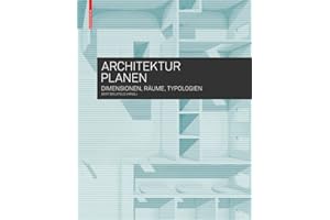 Architektur planen: Dimensionen, Räume, Typologien