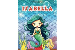 Isabella: Personalized Coloring Book For Isabella: Theme: Mermaid | Perfect Birthday Gift For Isabella | Ages: 4-8 (Mermaid Themed Personalized Coloring Book)