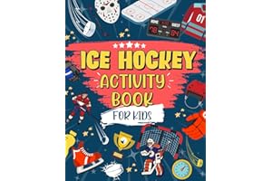 Ice Hockey Activity Book For Kids: The Ultimate Hockey Themed Activity And Coloring Book | Perfect For Ice Hockey Fans: Includes Story Mazes, Word Search, Design Challenges AND MORE!