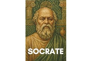 Socrate : tout ce qu'il faut vraiment savoir: Ce livre explore la méthode socratique du dialogue et de la maïeutique, le concept de l’âme, l’importance de l’ironie...