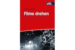 Filme drehen: Geschichten, Montage, Regie