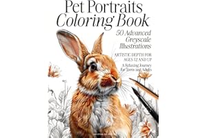 Pet Portrait Coloring Book: 50 Advanced Greyscale Illustrations | Artistic Depth for Ages 12 and Up | A Relaxing Journey for Teens and Adults (The Animal Kingdom Coloring Artistry Series)