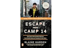 Escape from Camp 14: One Man's Remarkable Odyssey from North Korea to Freedom in the West