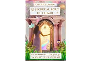 Le Secret au bout du chemin: Des clés pour guérir après le deuil ou la rupture - Un roman qui va bouleverser votre vie