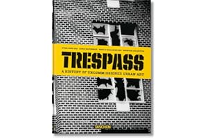 Trespass: A History of Uncommissioned Urban Art