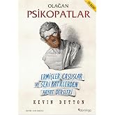 Olağan Psikopatlar: Ermişler, Casuslar ve Seri Katillerden Hayat Dersleri
