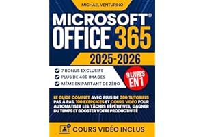Microsoft Office 365: Le guide complet avec plus de 300 tutoriels pas à pas, 100 exercices et cours vidéo pour automatiser les tâches répétitives, gagner du temps et booster votre productivité