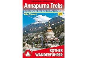 Annapurna Treks: Annapurna-Runde - Base Camp - Nar Phu - Tilicho Lake. Alle Etappen mit GPS-Tracks (Rother Wanderführer)
