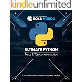 Ultimate Python Parte 2: T&oacute;picos avanzados: Un libro para profesionales (Ultimate Python: la serie)