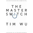 The Master Switch: The Rise and Fall of Information Empires