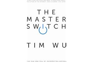 The Master Switch: The Rise and Fall of Information Empires