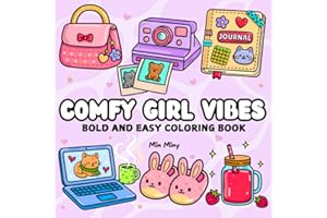 Comfy Girl Vibes Coloring Book: Bold and Easy Cozy Designs for Adults, Teens, and Kids Featuring Cute Simple Girl-Inspired Illustrations, Comfy ... and Self-Care (Bold and Easy Coloring)