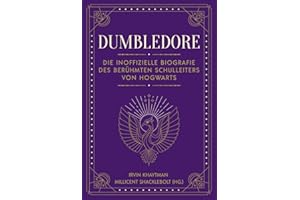 Dumbledore: Die inoffizielle Biografie des berühmten Schulleiters von Hogwarts | Das perfekte Geschenk für alle Fans der Harry Potter Bücher (Biografien für Potter-Fans)