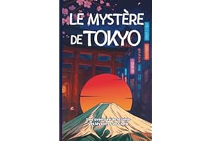 Le Mystère de Tokyo: Un voyage au cœur des secrets du Japon.