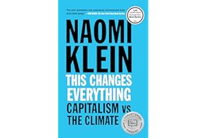 This Changes Everything: Capitalism vs. The Climate