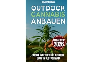 Outdoor Cannabis Anbauen: Null Risiko, maximaler Ertrag | Wie du legal und erfolgreich Cannabis Outdoor in Deutschland anbaust – auch in der Stadt und mit wenig Platz