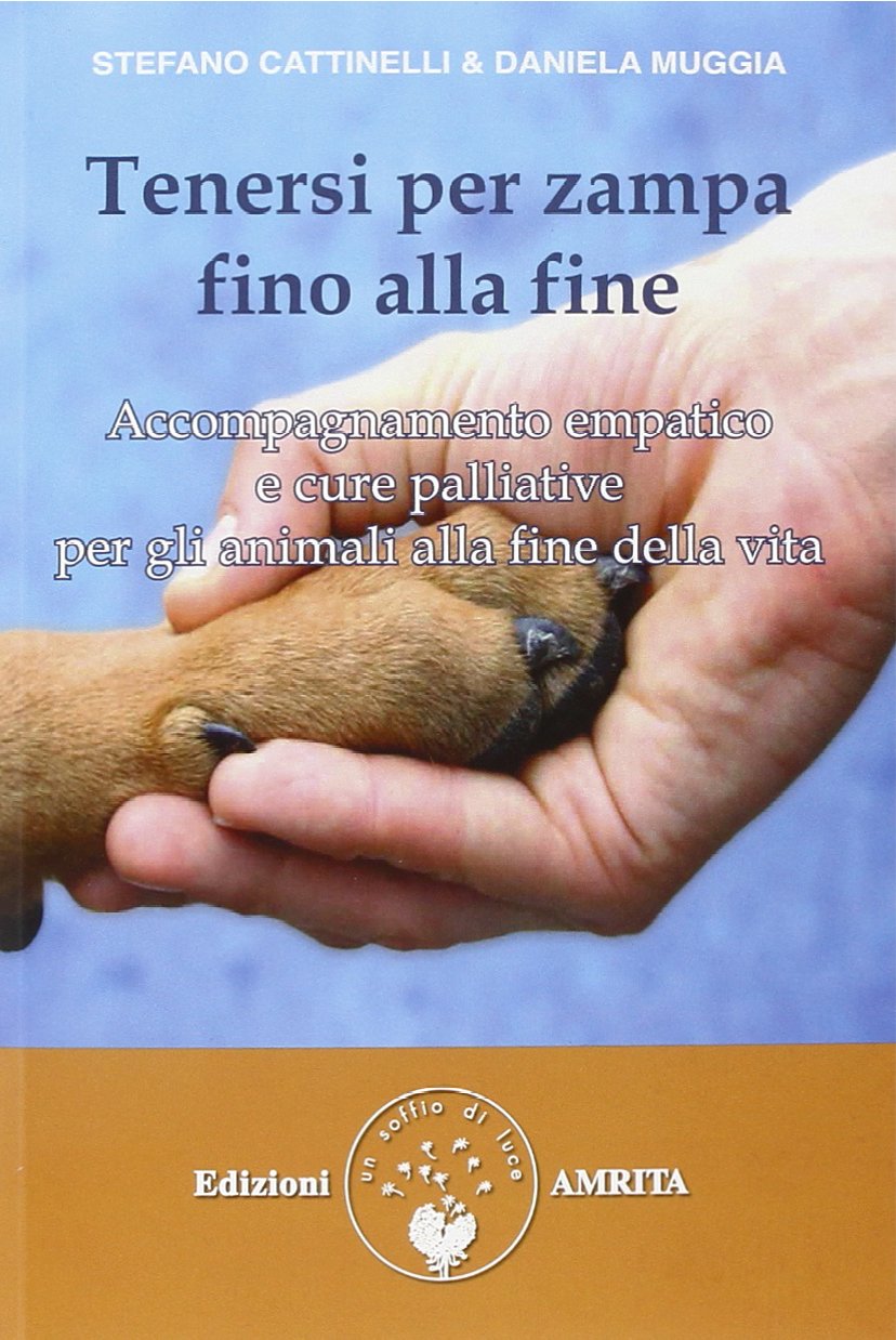 Tenersi-per-zampa-fino-alla-fine-Accompagnamento-empatico-e-cure-palliative-per-gli-animali-alla-fine-della-vita Tenersi per zampa fino alla fine. Accompagnamento empatico e cure palliative per gli animali alla fine della vita