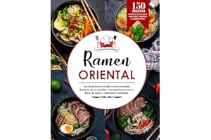 RAMEN ORIENTAL | El completo libro de cocina de ramen con 150 deliciosas recetas: ¡así es como la sopa de fideos japonesa tiene éxito en casa! ... con carne, pescado, vegetarianas y veganas.