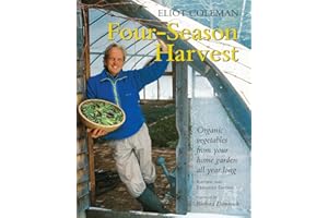 Four-Season Harvest: Organic Vegetables from Your Home Garden All Year Long, 2nd Edition