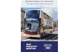 Britain's Buses in a New Era: The Opportunities and Threats Ahead (Bus Industry Monitor)