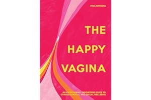 The Happy Vagina: The ultimate guide to women’s health; de-stigmatising the vagina from feminism and sex to contraception and beyond