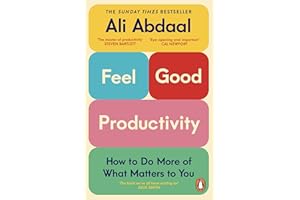 Feel-Good Productivity: How to Do More of What Matters to You