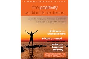 The Positivity Workbook for Teens: Skills to Help You Increase Optimism, Resilience, and a Growth Mindset