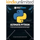 Ultimate Python: de cero a experto: Un libro para principiantes f&aacute;cil de seguir (Ultimate Python: la serie n&ordm; 1)