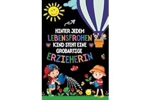 Hinter jedem lebensfrohen Kind steht eine großartige Erzieherin: Lehrer Geschenk ,Perfekt für Notizen, Zum Aufschreiben Von Gedanken, Ein Schul- 120 ... , Abschiedsgeschenk für Erzieher.