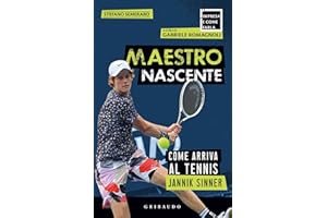 Maestro nascente. Come arriva al tennis Jannik Sinner (L' impresa e come farla)