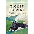 Ticket to Ride: Around the World on 49 Unusual Train Journeys
