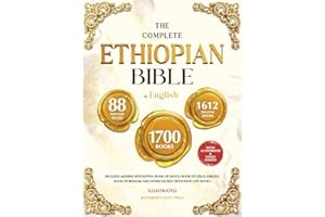 THE COMPLETE ETHIOPIAN BIBLE IN ENGLISH Illustrated: Includes Missing Apocrypha, Book of Enoch, Book of Ezras, Jubilees, Book of Wisdom and Other Sacred Orthodox Lost Books